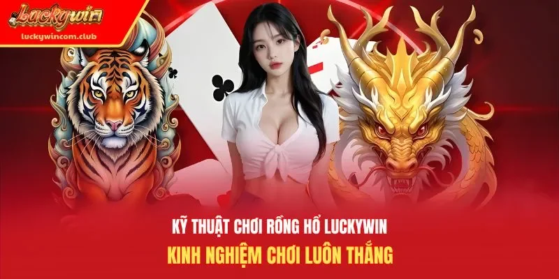 Kỹ thuật chơi rồng hổ