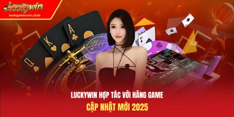 Luckywin hợp tác với hãng game