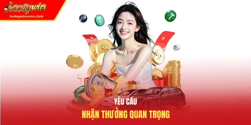 Yêu cầu nhận thưởng quan trọng