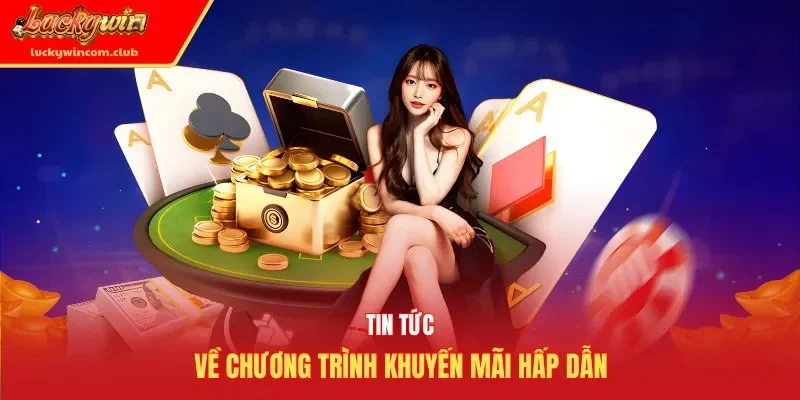 Tin tức về chương trình khuyến mãi hấp dẫn